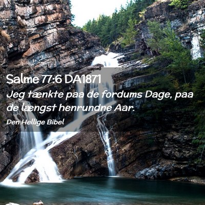 Picture 02 - Salme 77:6 DA1871 - Jeg tænkte paa de fordums Dage, paa de længst - Bible Verse Picture