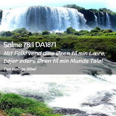 Picture 02 - Salme 78:1 DA1871 - Mit Folk! vend dine Øren til min Lære, bøjer - Bible Verse Picture