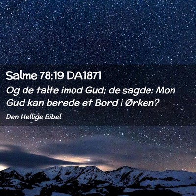 Picture 02 - Salme 78:19 DA1871 - Og de talte imod Gud; de sagde: Mon Gud kan - Bible Verse Picture