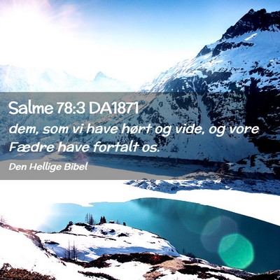 Picture 02 - Salme 78:3 DA1871 - dem, som vi have hørt og vide, og vore Fædre - Bible Verse Picture