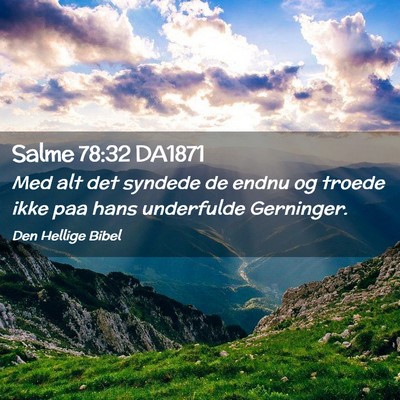 Picture 02 - Salme 78:32 DA1871 - Med alt det syndede de endnu og troede ikke paa - Bible Verse Picture