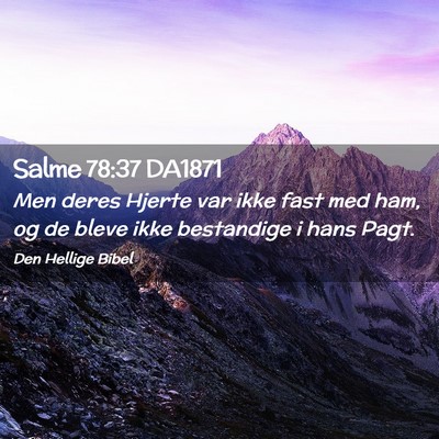 Picture 02 - Salme 78:37 DA1871 - Men deres Hjerte var ikke fast med ham, og de - Bible Verse Picture