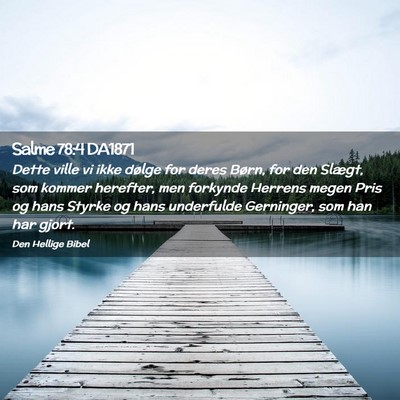 Picture 02 - Salme 78:4 DA1871 - Dette ville vi ikke dølge for deres Børn, for - Bible Verse Picture