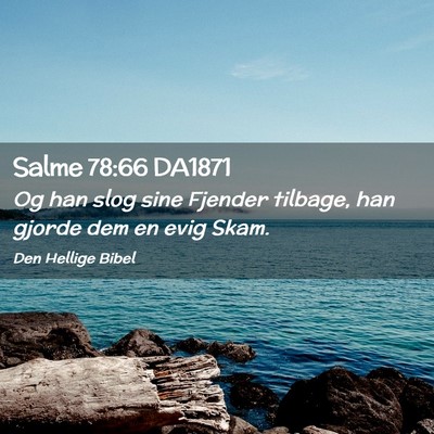 Picture 02 - Salme 78:66 DA1871 - Og han slog sine Fjender tilbage, han gjorde dem - Bible Verse Picture