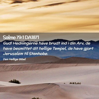 Picture 02 - Salme 79:1 DA1871 - Gud! Hedningerne have brudt ind i din Arv, de - Bible Verse Picture