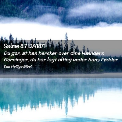 Picture 02 - Salme 8:7 DA1871 - Du gør, at han hersker over dine Hænders - Bible Verse Picture