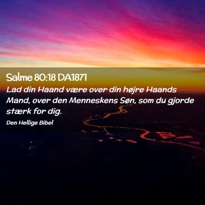 Picture 02 - Salme 80:18 DA1871 - Lad din Haand være over din højre Haands Mand, - Bible Verse Picture