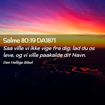 Picture 02 - Salme 80:19 DA1871 - Saa ville vi ikke vige fra dig; lad du os leve, - Bible Verse Picture