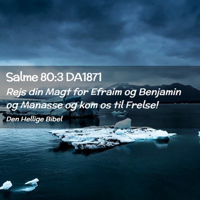 Picture 02 - Salme 80:3 DA1871 - Rejs din Magt for Efraim og Benjamin og Manasse - Bible Verse Picture