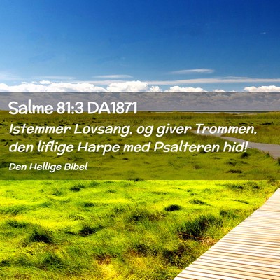 Picture 02 - Salme 81:3 DA1871 - Istemmer Lovsang, og giver Trommen, den liflige - Bible Verse Picture