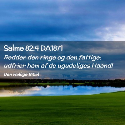 Picture 02 - Salme 82:4 DA1871 - Redder den ringe og den fattige; udfrier ham af - Bible Verse Picture