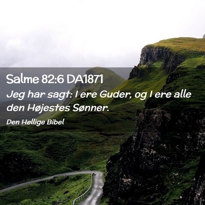 Picture 02 - Salme 82:6 DA1871 - Jeg har sagt: I ere Guder, og I ere alle den - Bible Verse Picture