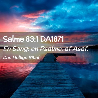Picture 02 - Salme 83:1 DA1871 - En Sang; en Psalme, af - Bible Verse Picture