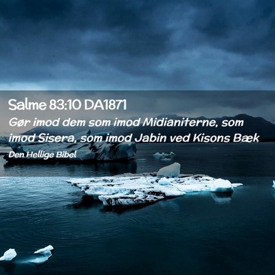 Picture 02 - Salme 83:10 DA1871 - Gør imod dem som imod Midianiterne, som imod - Bible Verse Picture