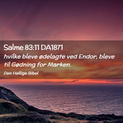 Picture 02 - Salme 83:11 DA1871 - hvilke bleve ødelagte ved Endor, bleve til - Bible Verse Picture