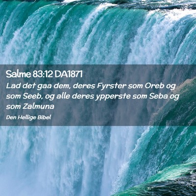 Picture 02 - Salme 83:12 DA1871 - Lad det gaa dem, deres Fyrster som Oreb og som - Bible Verse Picture