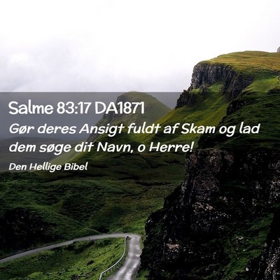 Picture 02 - Salme 83:17 DA1871 - Gør deres Ansigt fuldt af Skam og lad dem søge - Bible Verse Picture