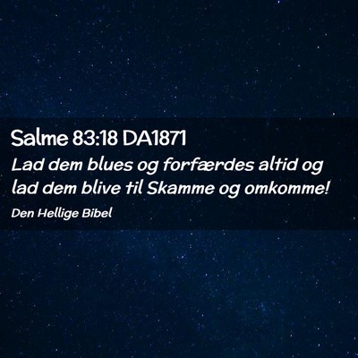 Picture 02 - Salme 83:18 DA1871 - Lad dem blues og forfærdes altid og lad dem - Bible Verse Picture