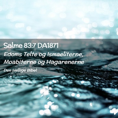 Picture 02 - Salme 83:7 DA1871 - Edoms Telte og Ismaeliterne, Moabiterne og - Bible Verse Picture