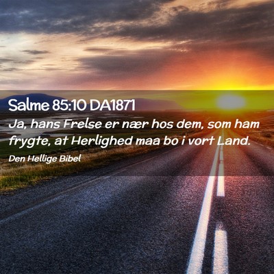 Picture 02 - Salme 85:10 DA1871 - Ja, hans Frelse er nær hos dem, som ham frygte, - Bible Verse Picture