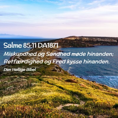 Picture 02 - Salme 85:11 DA1871 - Miskundhed og Sandhed møde hinanden; - Bible Verse Picture