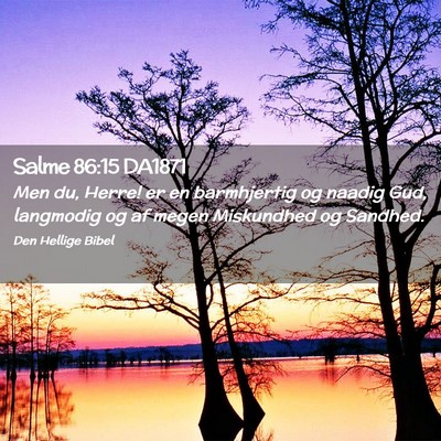 Picture 02 - Salme 86:15 DA1871 - Men du, Herre! er en barmhjertig og naadig Gud, - Bible Verse Picture