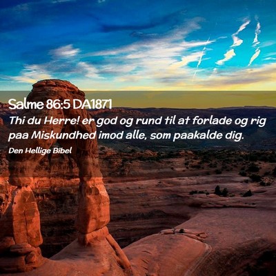 Picture 02 - Salme 86:5 DA1871 - Thi du Herre! er god og rund til at forlade og - Bible Verse Picture
