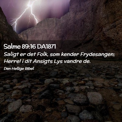 Picture 02 - Salme 89:16 DA1871 - Saligt er det Folk, som kender Frydesangen; - Bible Verse Picture