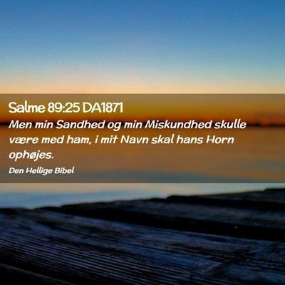 Picture 02 - Salme 89:25 DA1871 - Men min Sandhed og min Miskundhed skulle være - Bible Verse Picture