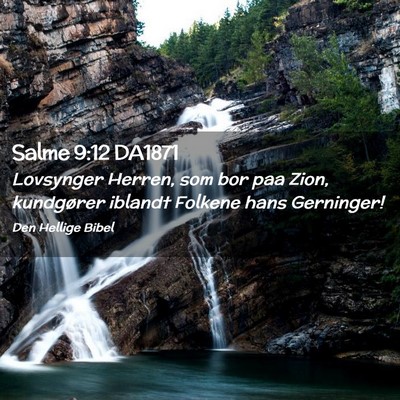 Picture 02 - Salme 9:12 DA1871 - Lovsynger Herren, som bor paa Zion, kundgører - Bible Verse Picture