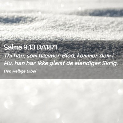 Picture 02 - Salme 9:13 DA1871 - Thi han, som hævner Blod, kommer dem i Hu, han - Bible Verse Picture