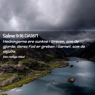 Picture 02 - Salme 9:16 DA1871 - Hedningerne ere sunkne i Graven, som de gjorde; - Bible Verse Picture