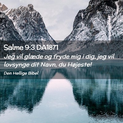 Picture 02 - Salme 9:3 DA1871 - Jeg vil glæde og fryde mig i dig, jeg vil - Bible Verse Picture