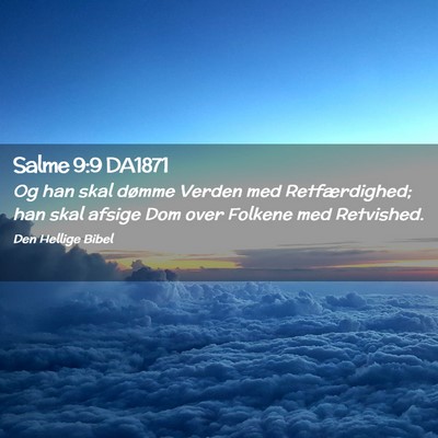 Picture 02 - Salme 9:9 DA1871 - Og han skal dømme Verden med Retfærdighed; han - Bible Verse Picture
