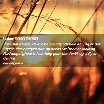Picture 02 - Salme 90:10 DA1871 - Vore Aars Dage, de ere halvfjerdsindstyve Aar, og - Bible Verse Picture