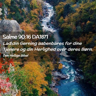 Picture 02 - Salme 90:16 DA1871 - Lad din Gerning aabenbares for dine Tjenere og - Bible Verse Picture