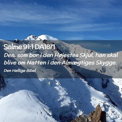 Picture 02 - Salme 91:1 DA1871 - Den, som bor i den Højestes Skjul, han skal - Bible Verse Picture