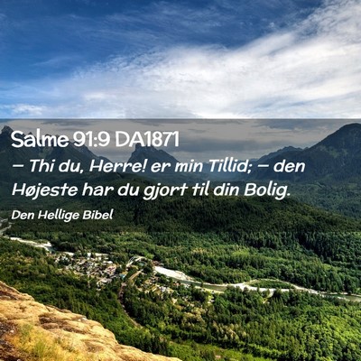 Picture 02 - Salme 91:9 DA1871 - — Thi du, Herre! er min Tillid; — den - Bible Verse Picture