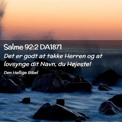 Picture 02 - Salme 92:2 DA1871 - Det er godt at takke Herren og at lovsynge dit - Bible Verse Picture