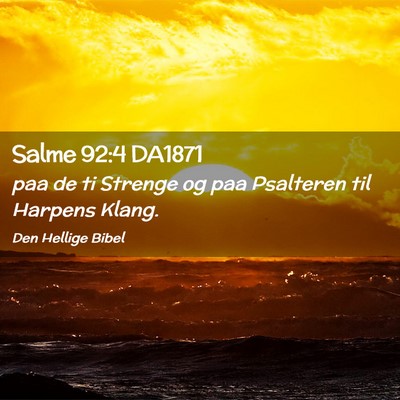Picture 02 - Salme 92:4 DA1871 - paa de ti Strenge og paa Psalteren til Harpens - Bible Verse Picture