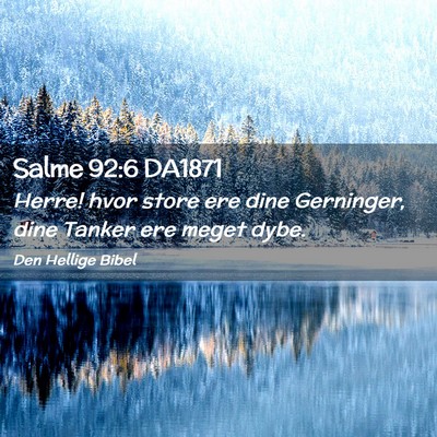 Picture 02 - Salme 92:6 DA1871 - Herre! hvor store ere dine Gerninger, dine Tanker - Bible Verse Picture