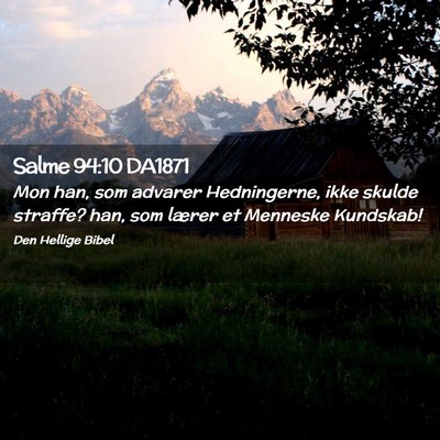 Picture 02 - Salme 94:10 DA1871 - Mon han, som advarer Hedningerne, ikke skulde - Bible Verse Picture