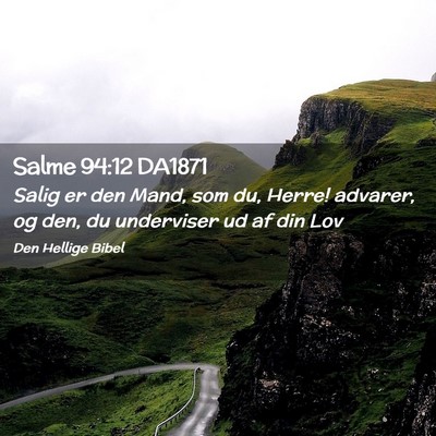 Picture 02 - Salme 94:12 DA1871 - Salig er den Mand, som du, Herre! advarer, og - Bible Verse Picture