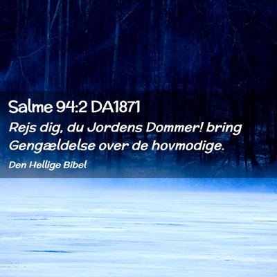 Picture 02 - Salme 94:2 DA1871 - Rejs dig, du Jordens Dommer! bring Gengældelse - Bible Verse Picture
