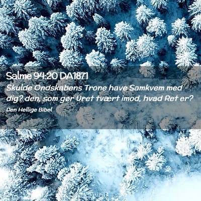Picture 02 - Salme 94:20 DA1871 - Skulde Ondskabens Trone have Samkvem med dig? - Bible Verse Picture