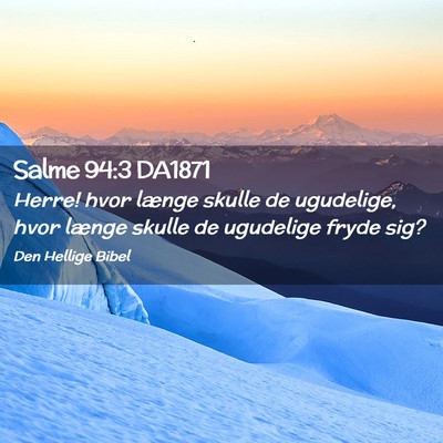 Picture 02 - Salme 94:3 DA1871 - Herre! hvor længe skulle de ugudelige, hvor - Bible Verse Picture