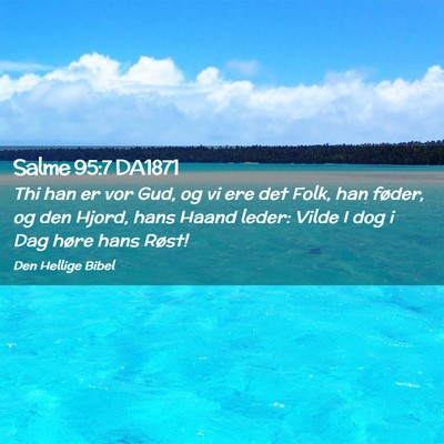 Picture 02 - Salme 95:7 DA1871 - Thi han er vor Gud, og vi ere det Folk, han - Bible Verse Picture