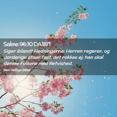Picture 02 - Salme 96:10 DA1871 - Siger iblandt Hedningerne: Herren regerer, og - Bible Verse Picture