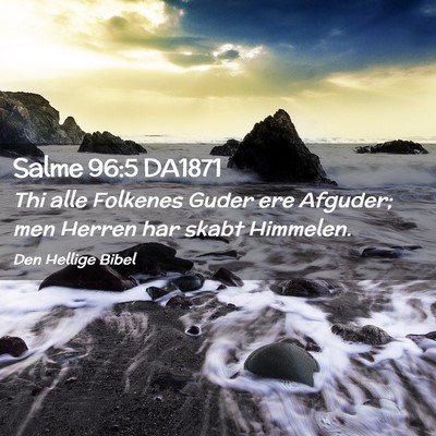 Picture 02 - Salme 96:5 DA1871 - Thi alle Folkenes Guder ere Afguder; men Herren - Bible Verse Picture