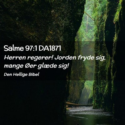 Picture 02 - Salme 97:1 DA1871 - Herren regerer! Jorden fryde sig, mange Øer - Bible Verse Picture